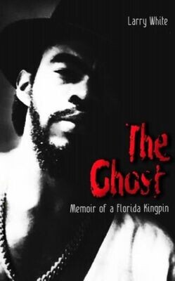 The Ghost: Memoir Of A Florida Kingpin