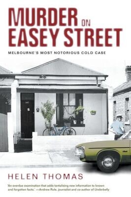Murder On Easey Street : Melbourne&#39;S Most Notorious Cold Case