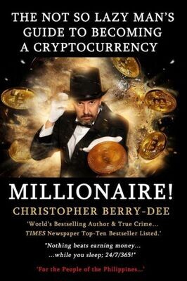 The Not So Lazy Man&#39;S Guide To Becoming A Cryptocurrency Millionaire! : Nothing Beats Earning Money While You Sleep; 24/7/365!