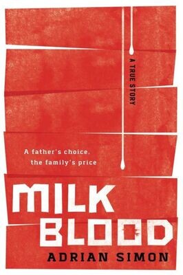 Milk-Blood : A Father&#39;S Choice, The Family&#39;S Price