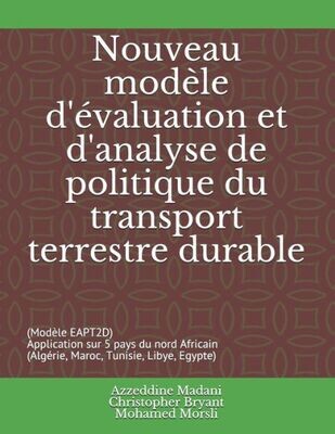 Nouveau Mod�le D&#39;�valuation Et D&#39;Analyse De Politique Du Transport Terrestre Durable: (Mod�le Eapt2D) Application Sur 5 Pays Du Nord Africain (Alg�rie