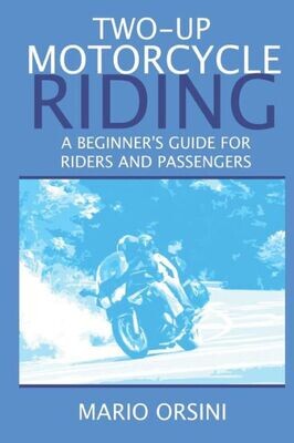 Two-Up Motorcycle Riding : A Beginner&#39;S Guide For Riders And Passengers - 9781732545106