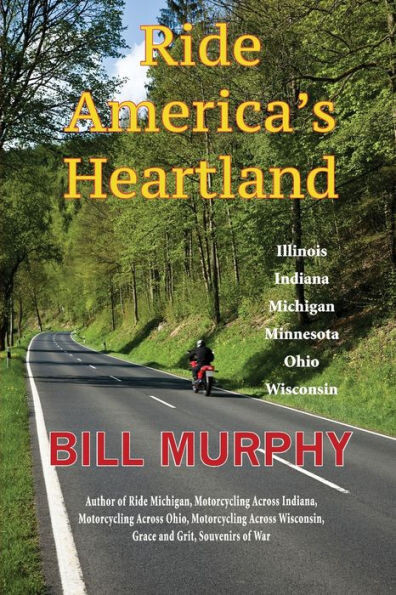 Ride America&#39;S Heartland : Illinois, Indiana, Michigan, Minnesota, Ohio, Wisconsin