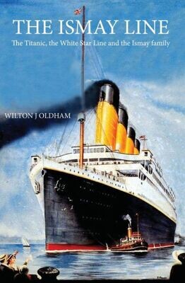 The Ismay Line : The Titanic, The White Star Line And The Ismay Family