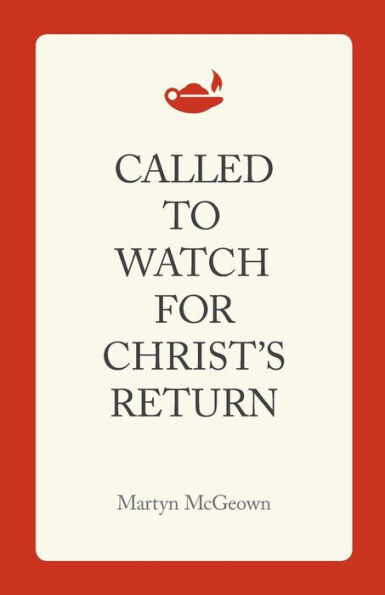 Called to Watch for Christ&#39;s Return