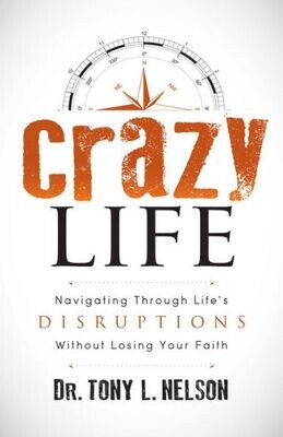 Crazy Life: Navigating Through Life�s Disruptions Without Losing Your Faith