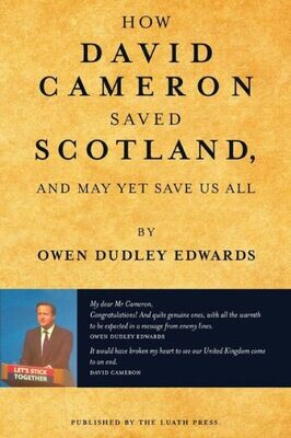 How David Cameron Saved Scotland: ...and may yet save us all