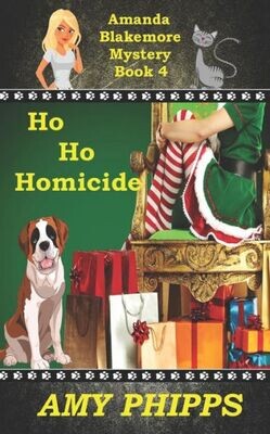 Ho Ho Homicide (Amanda Blakemore Cozy Mystery)