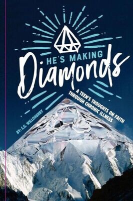 He&#39;s Making Diamonds: A Teen&#39;s Thoughts on Faith Through Chronic Illness