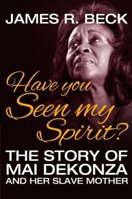 Have You Seen My Spirit?: The Story of Mai DeKonza and Her Mother