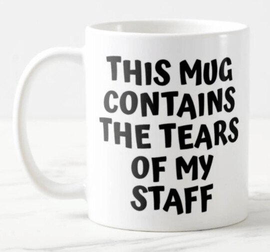 This Mug contains the tears of my staff - Ceramic Mug