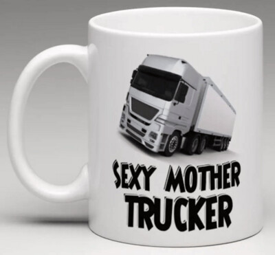 Sexy Mother Trucker - Ceramic Mug