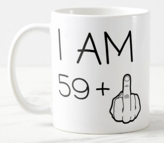 I Am 59 + Finger   - Ceramic Birthday Mug