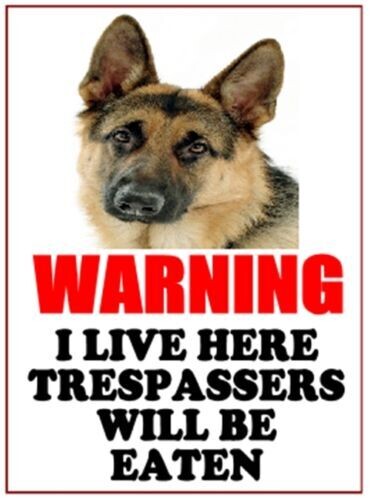 Alsation / German Shepherd  - I Live here Trespassers will be Eaten - Aluminium Warning Sign