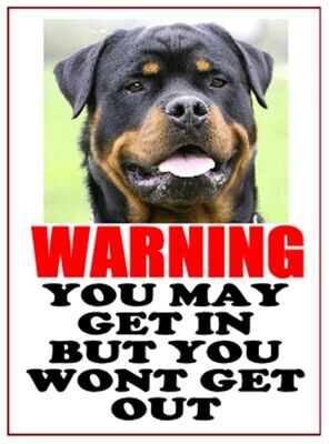 Rottweiler- You May get in but you wont get out - Aluminium Warning Sign