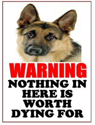 Alsation / German Shepherd  -Nothing in here is worth dying for- Aluminium Warning Sign