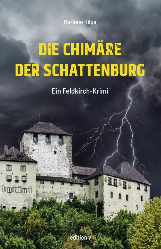 Marlene Kilga: Die Chimäre der Schattenburg. Ein Feldkirch-Krimi