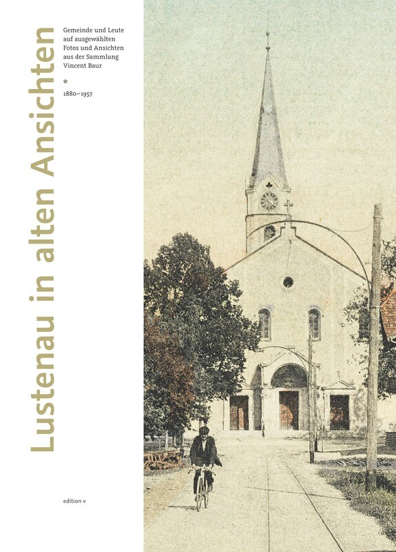 Vincent Baur: Lustenau in alten Ansichten