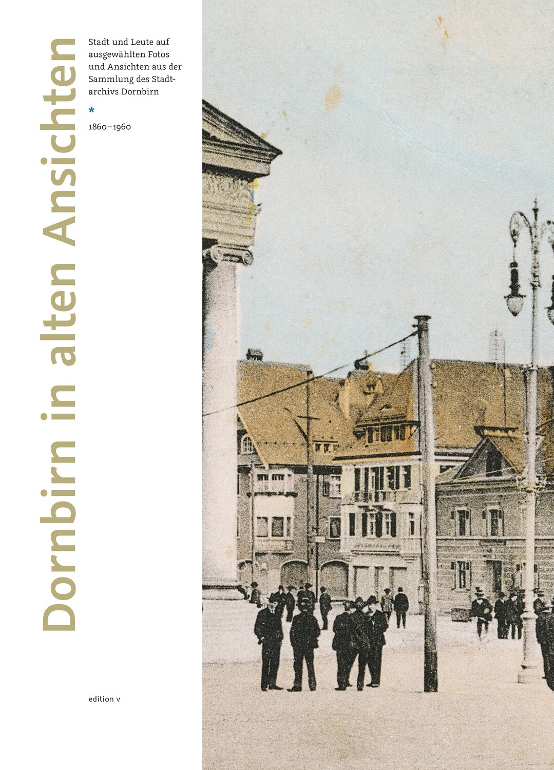 Philipp Wittwer: Dornbirn in alten Ansichten