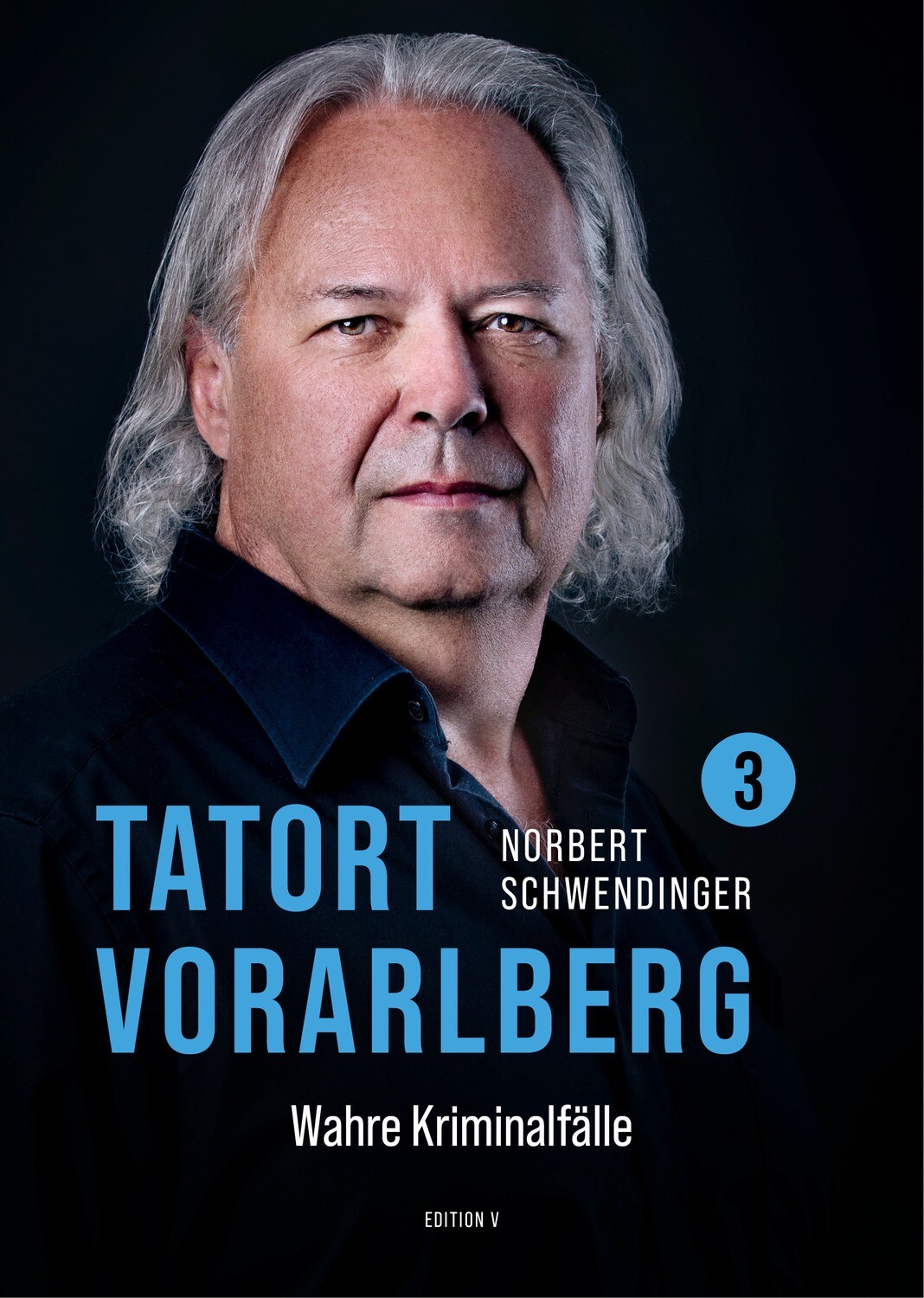 Norbert Schwendinger: TATORT Vorarlberg. Wahre Kriminalfälle 3