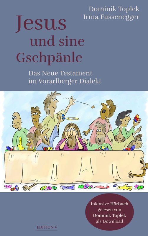 Irma Fussenegger / Dominik Toplek: Jesus und sine Gschpänle