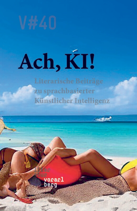 Sabine Benzer und Marie-Rose Rodewald-Cerha (Hg.): V#40 Ach, KI! Literarische Beiträge zu sprachbasiertert Künstlicher Intelligenz