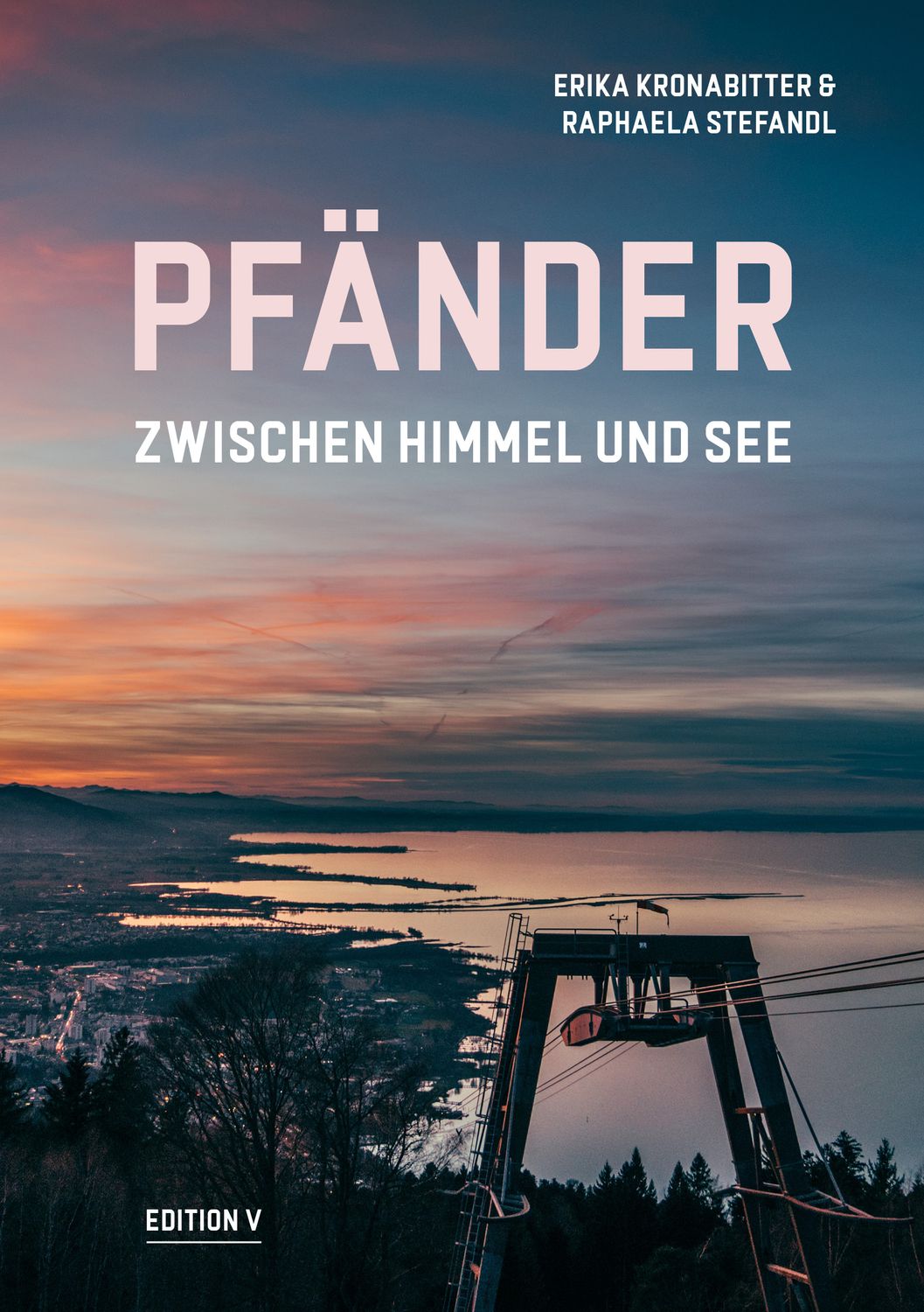 Erika Kronabitter &amp; Raphaela Stefandl: Pfänder - Zwischen Himmel und See