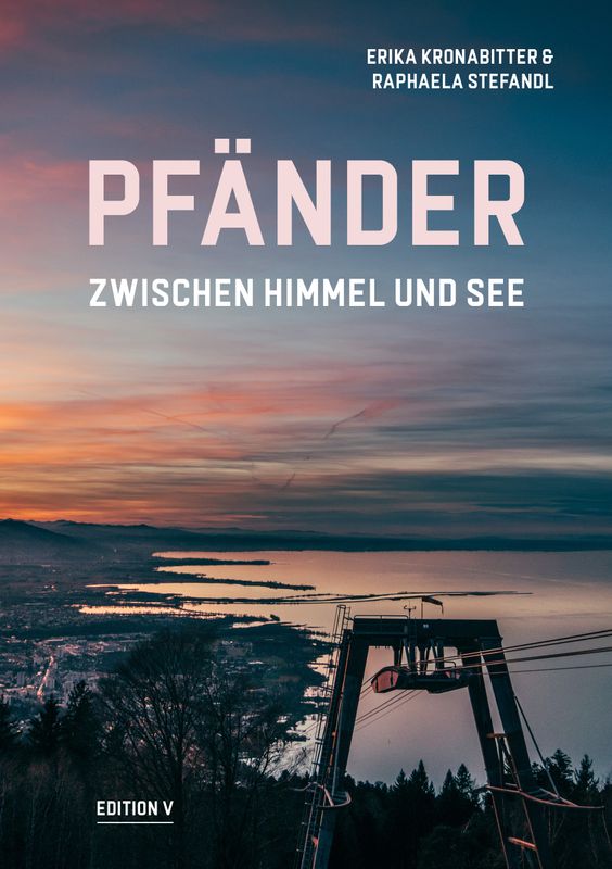 Erika Kronabitter &amp; Raphaela Stefandl: Pfänder - Zwischen Himmel und See
