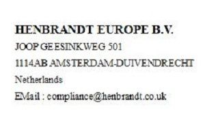 HENBRANDT EUROPE B.V., JOOP GEESINKWEG 501, 1114AB AMSTERDAM-DUIVENDRECH, Netherlands,  Email  : compliance@henbrandt.co.uk
