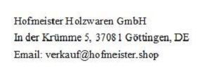 Hofmeister Holzwaren GmbH, In der Krümme 5, 37081 Göttingen, DE, Email: verkauf@hofmeister.shop