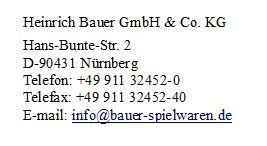Heinrich Bauer GmbH & Co. KG, Hans-Bunte-Str. 2,  D-90431 Nürnberg , E-mail: info@bauer-spielwaren.de
