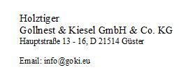 Holztiger​ - Gollnest & Kiesel GmbH & Co. KG, Hauptstraße 13 - 16, D- 21514 Güster, Email: info@goki.eu