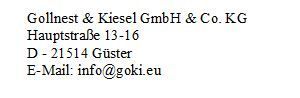 Goki - Gollnest & Kiesel GmbH & Co. KG, Hauptstraße 13 - 16, D- 21514 Güster, Email: info@goki.eu