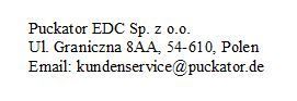 Puckator EDC Sp. z o.o.,Ul. Graniczna 8AA, 54-610, Polen,Email:  kundenservice@puckator.de