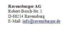 Ravensburger AG, Robert-Bosch-Str. 1, D-88214 Ravensburg, E-Mail: info@ravensburger.de