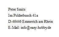 Peter Smits ,  Im Polderbusch 41a,  D-46446 Emmerich am Rhein, E-Mail: info@easy-hobby.de