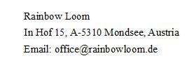 Rainbow Loom, In Hof 15, A-5310 Mondsee, Austria Email: office@rainbowloom.de
