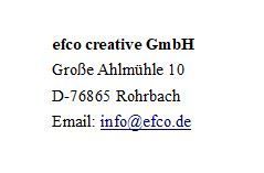 efco creative GmbH, Große Ahlmühle 10,  D-76865 Rohrbach,  Email: info@efco.de