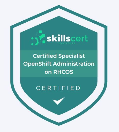 Certified Specialist OpenShift Administration on RHCOS