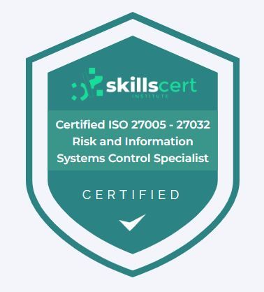 Certified ISO 27005 - 27032 Risk and Information Systems Control Specialist Certified ISO 27005 - 27032 Risk and Information Systems Control Specialist