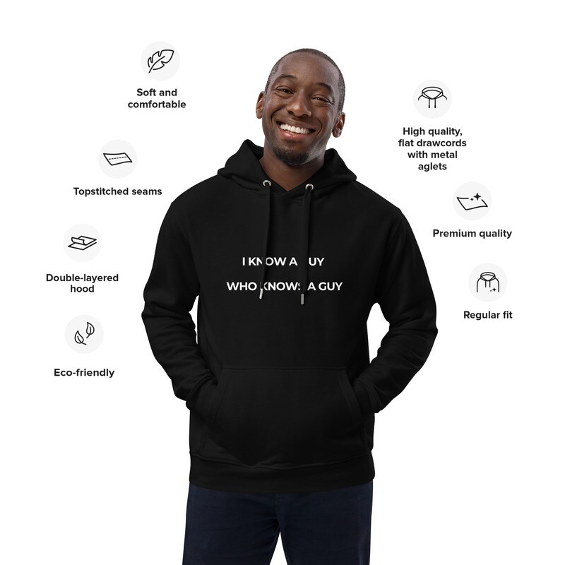 I Know a Guy Who Knows a Guy - Premium Eco-Friendly Hoodie