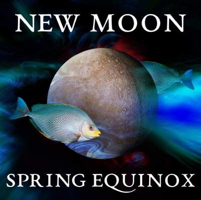 NEW MOON IN PISCES &amp; SPRING EQUINOX, Friday, March 20th at 7:00 PM with Virginia Kelly