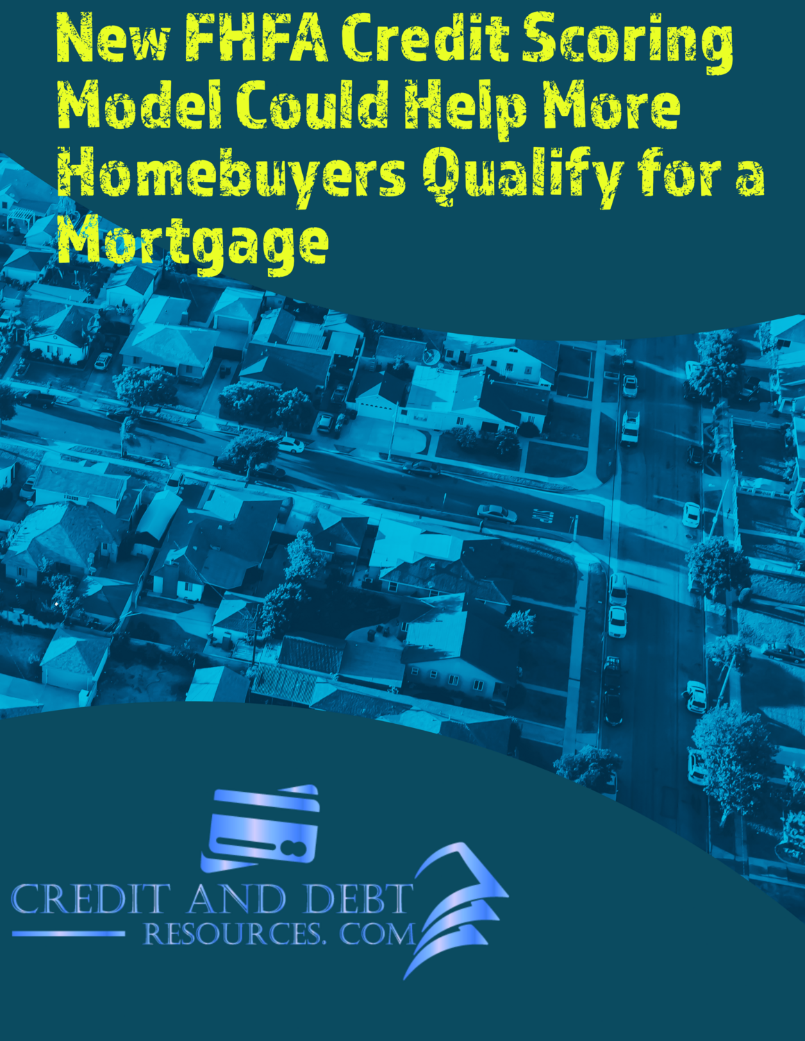 New FHFA Credit Scoring Model Could Help More Homebuyers Qualify for a Mortgage