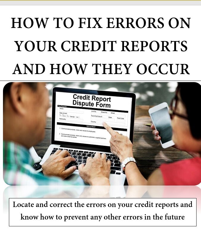 How to Fix Errors on Your Credit Reports and How They Occur