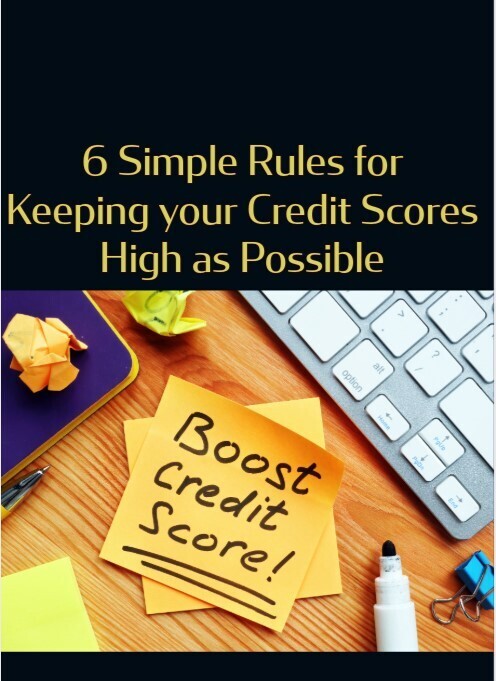 6 Simple Rules For Keeping Your Credit Scores as High as Possible