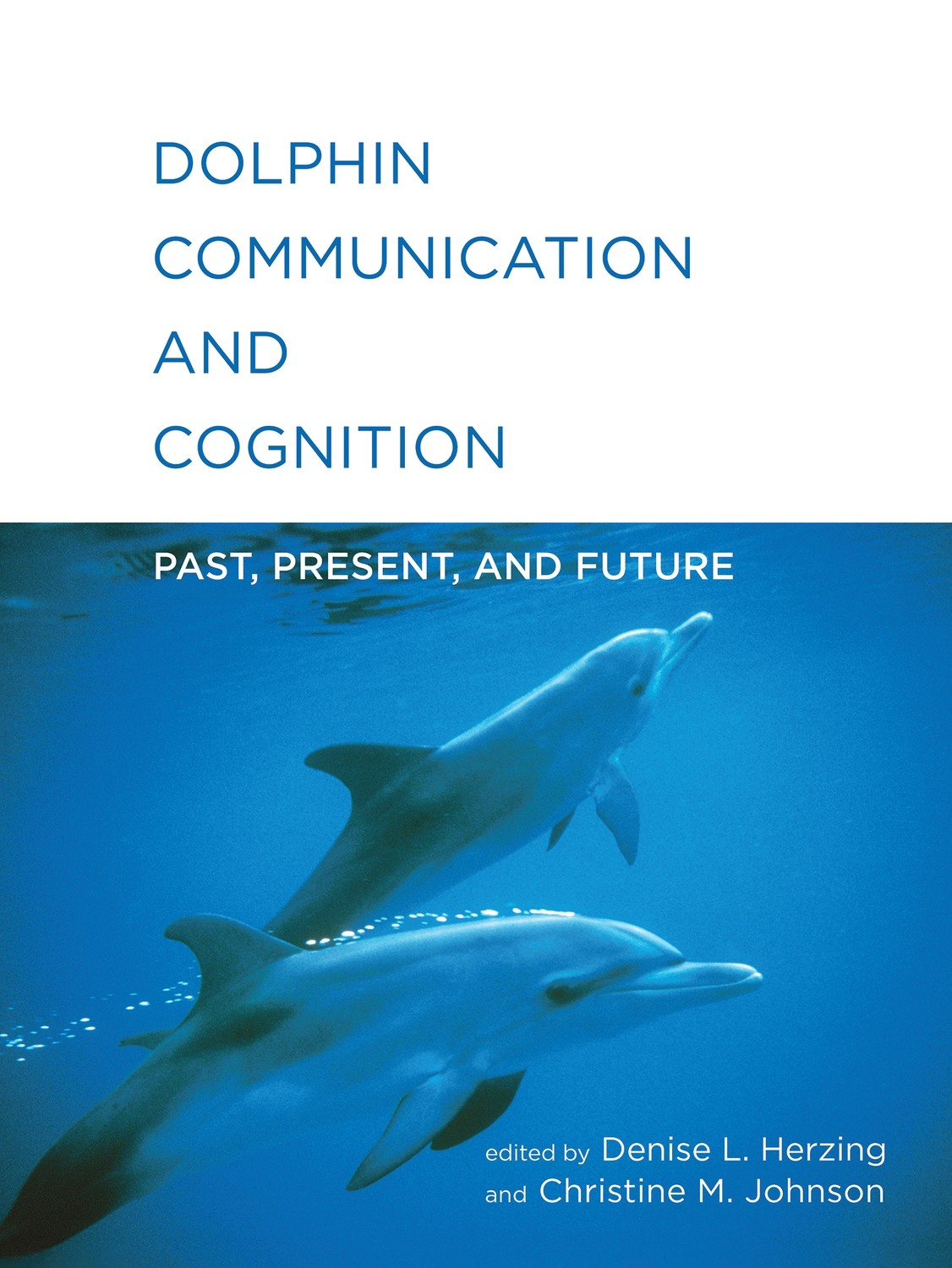 Book: Dolphin Communication and Cognition - Past, Present, and Future