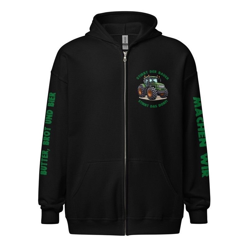 Traktor protest. Butter, Brot und Bier machen wir! Stirbt der Bauer stirbt das Dorf! zip hoodie. https://bit.ly/TRPR1