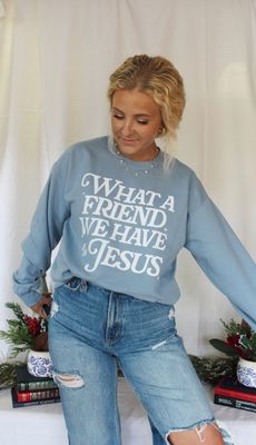 What a Friend We Have In Jesus Sweatshirt