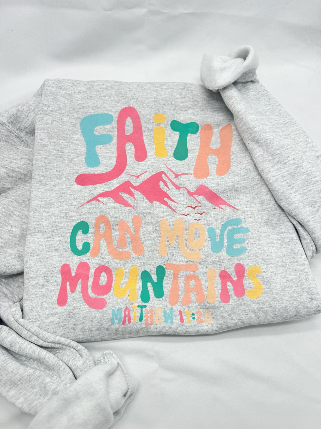 Faith Can Move Mountains Sweatshirt