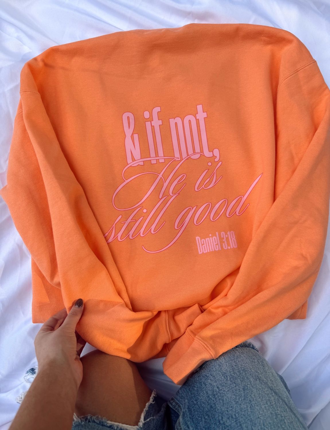 If Not, He is Still Good Sweatshirt
